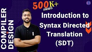 Lec-17: What is SDT(Syntax Directed Translation) & its Applications | Semantic Analysis