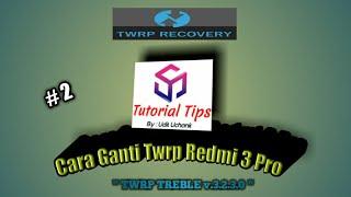 CARA GANTI TWRP cofface Ke TWRP treble REDMI 3 PRO ( IDO ).. ( Part 2 )