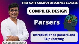 CD | Parsers | Introduction to parsers and LL(1) parsing | Ravindrababu Ravula |Free GATE CS Classes