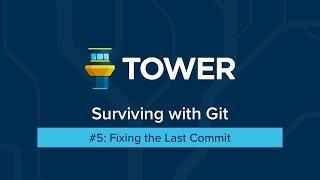 Surviving with Git #5: Fixing the Last Commit