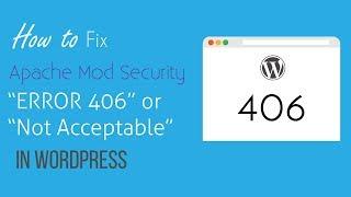 How to Fix Apache Mod Security "Error 406" Issue in WordPress