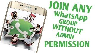 [Exclusive] How to join any WhatsApp group without Admin permission -No Root!