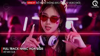 NHẠC TRUNG QUỐC REMIX 2025 - NHẠC HOA REMIX HOT TIKTOK - FULL SET NHẠC TRUNG REMIX HAY 2025