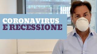 CORONAVIRUS E RECESSIONE: le conseguenze sull'economia italiana e mondiale