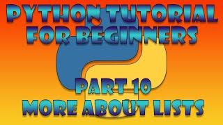 Python Beginner Tutorial Part 10 - More About Lists