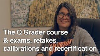 The Q Grader course & exams, retakes, calibrations and recertification