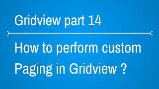 How to perform Custom Paging in Gridview - Part 14