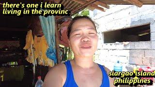 THERE'S ONE THING I LEARN LIVING IN THE PROVINCE* SIARGAO ISLAND PHILIPPINES