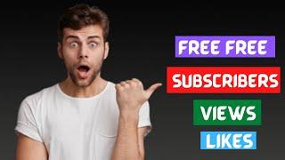 Free Subscribers Likes And  Views On YouTube || How To Get 1k Views On YouTube In 1 Day