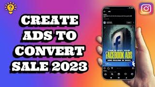 HOW To Create INSTAGRAM ADS To Convert Sale | 2023 New Update | Social Tech Insider