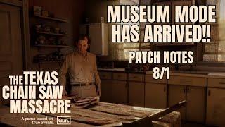 MUSEUM MODE!! | Patch Notes 8/1 | The Texas Chain Saw Massacre