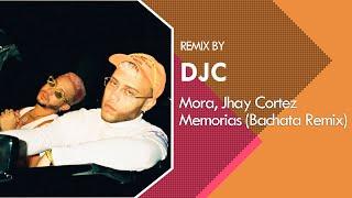 Mora, Jhay Cortez - MEMORIAS (Bachata Versión Remix DJC)