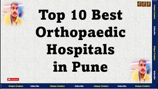 Top 10 Best Orthopedic Hospitals in Pune | Unique Creators |