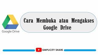 Belajar Google Drive - Cara Membuka atau Mengakses Google Drive Di Browser Menggunakan Laptop/PC