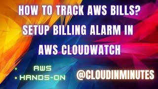 Setup Billing Alarm using AWS CloudWatch | Track your bills in AWS | @CloudInMinutes