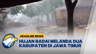 [HEADLINE NEWS, 10/11] Hujan Badai Melanda Dua Kabupaten di Jawa Timur