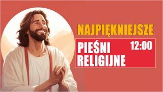 Piosenki Religijne - Najlepsze Polskie Przeboje - Najpiękniejsze Pieśni Religijne