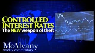 Controlled Interest Rates - The NEW Weapon of Theft