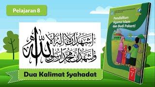 PAI Kelas 1 Pelajaran 8 | Dua Kalimat Syahadat