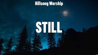 Hillsong Worship - Still (Lyrics) Bethel Music, Phil Wickham, Elevation Worship