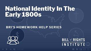 National Identity In The Early 1800s | BRI's Homework Help Series