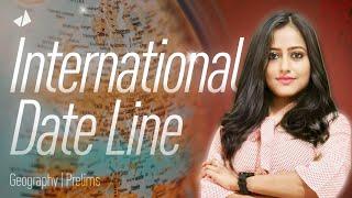 International Date Line - Explained | MAP | Facts | Geography Fundamentals for UPSC Prelims