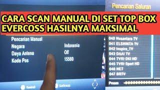 Cara scan manual agar hasilnya maksimal di set top box evercoss jamin langsung maksinal chanelnya