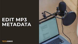 How to Edit MP3 Metadata