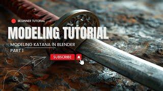 MODELING A KATANA IN BLENDER | PART 01 | BEGINNER TUTORIAL.