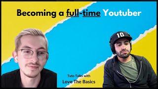 Alex from LoveTheBasics tells his story - Becoming a full time Youtuber