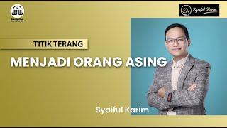 TITIK TERANG | MENJADI ORANG ASING | SYAIFUL KARIM | SK PRODUCTION | BSI