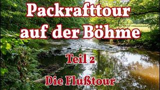 Packrafttour auf der Böhme von Dorfmark zum Campingplatz Böhmeschlucht   Teil 2   Die Packrafttour