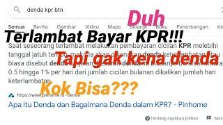 Terlambat bayar cicilan KPR kena denda gak ya? Cara agak tidak kena denda jika terlambat bayar KPR