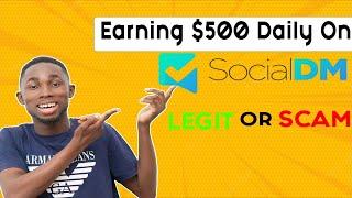 Making $500 Daily on Socialdm | Legit or Scam