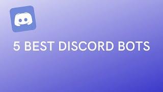 5 BEST DISCORD BOTS | A GUIDE 2021