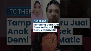 Guru di Sumenep Jual Anak Kandung ke Selingkuhan yang Menjabat Kepala Sekolah Demi Dapat Vespa Matic