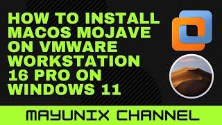 How to Install macOS Mojave on VMware Workstation 16 Pro on Windows 11