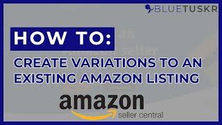How to Create Variations for an Existing Amazon Listing - Updated 2023