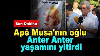 Apê Musa'nın oğlu Anter Anter yaşamını yitirdi #demtv #ademkaracoban