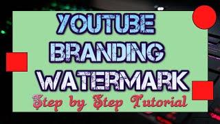 How to Add YouTube Branding Watermark on your video | Create Custom Branding Watermark