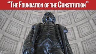 Thomas Jefferson: "The Foundation of the Constitution"