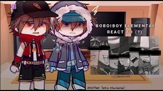 BoBoiBoy Elementals React To (?) || ~ PT 3/? || Boboiboy Gacha Club || BoEl // ANGST. || desc :D️