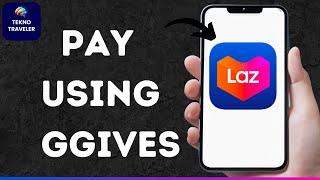 How to Pay Using GGives in Lazada (New Updated)