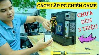 Cách Lắp PC Chiến Game Chưa Đến 3 Triệu Cho Anh Em