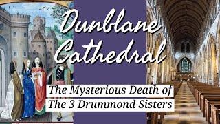 The Mysterious Death of the 3 Drummond Sisters- Dunblane Cathedral SCOTLAND