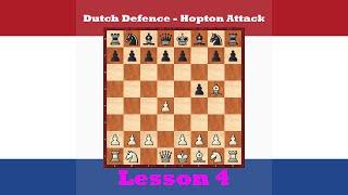 Chess Openings - Dutch Defence , Hopton Attack 4 [1.d4 f5 2.Bg5 ]