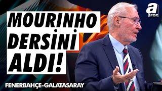 Levent Tüzemen: "Mourinho Bugün Galatasaray'ı Sahadan İzledi Dersini Aldı" / A Spor / 90+1