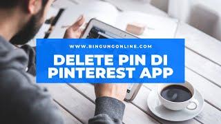 Cara Menghapus Pin di Pinterest Android App