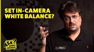 How to Set In-Camera White Balance? | Ask David Bergman