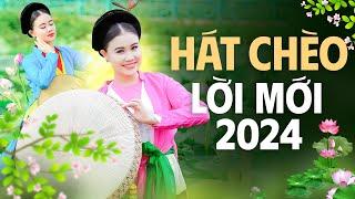 Hát Chèo Lời Mới 2024 Nghe Hoài Không Chán - Những Bài Hát Chèo Chọn Lọc 2024